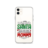 Who Needs Santa When You Have Mommy Clear Case for iPhone®