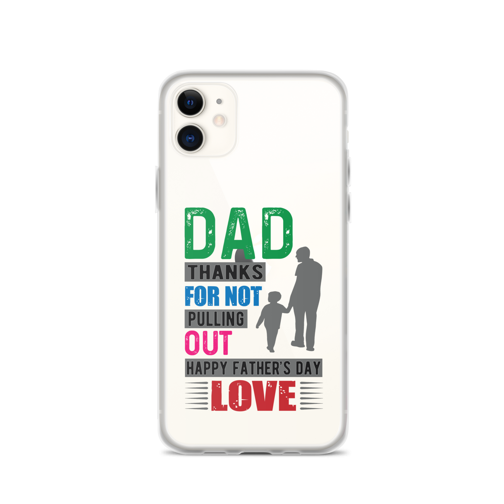 Dad Thanks For Not Pulling Out, Happy Father's Day, Love  Clear Case for iPhone®