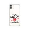 Sorry Boys Daddy Is My Valentine Clear Case for iPhone®