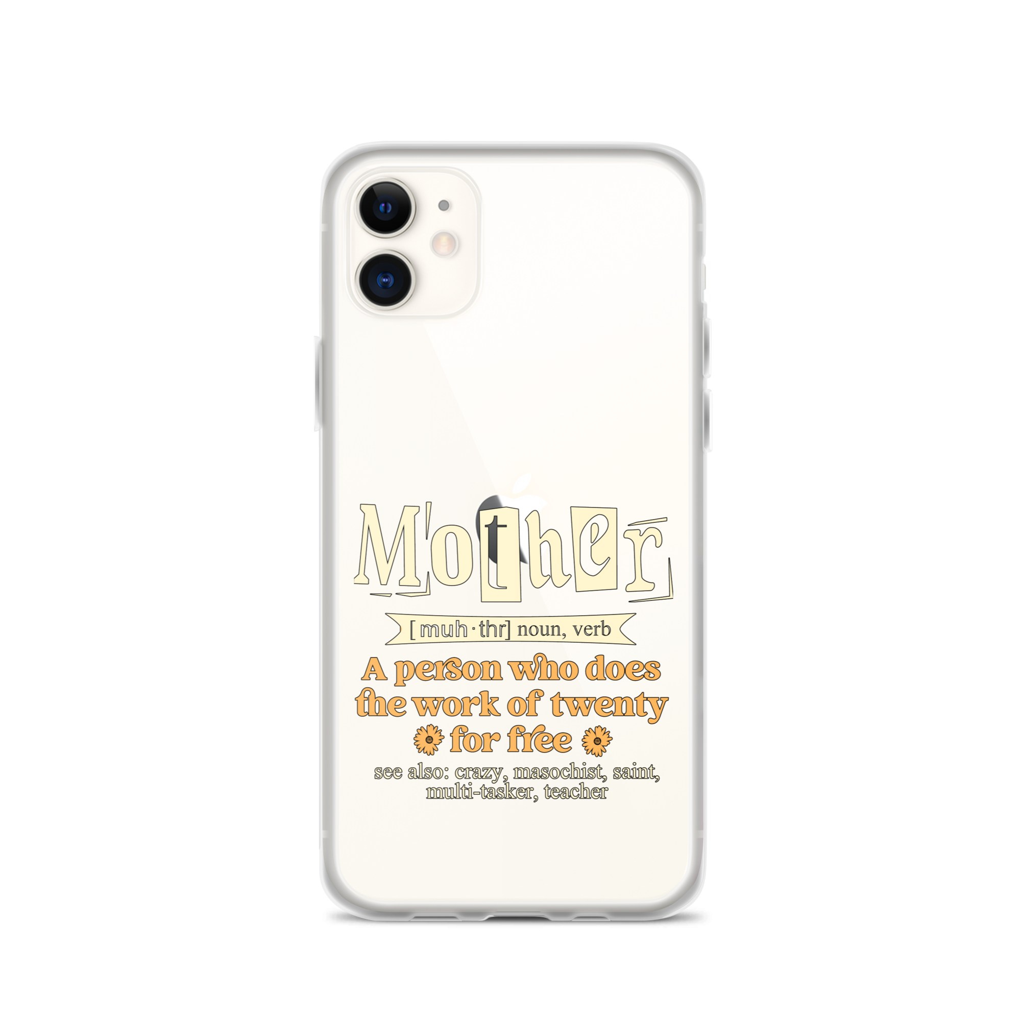 Mother: A Person Who Does The Work Of Twenty For Free Clear Case for iPhone®