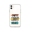 Oops! I Did It Again Clear Case for iPhone®