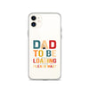 Dad To Be Loading Please Wait Clear Case for iPhone®