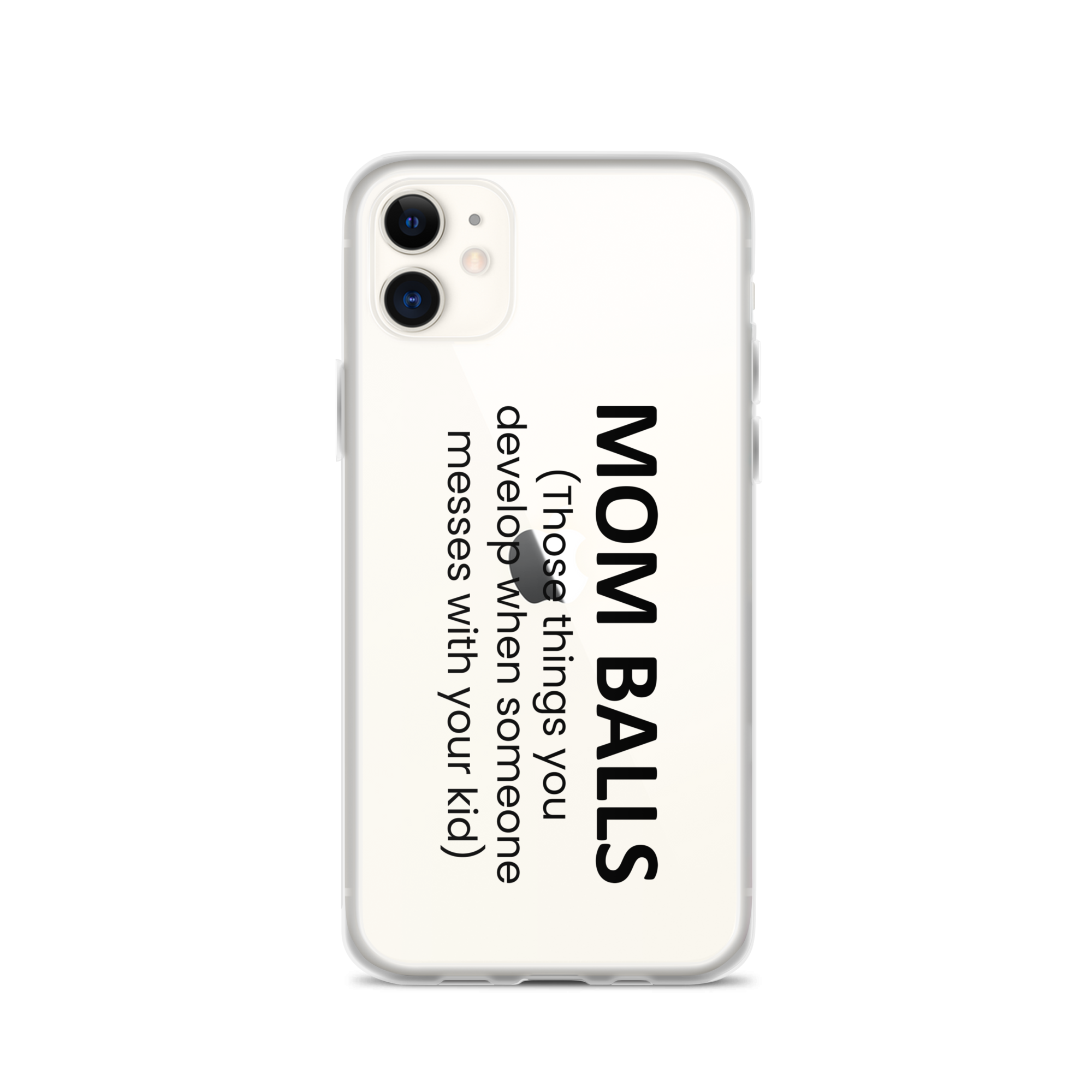 Mom Balls (Those Things You Develop When Someone Messes With Your Kid Clear Case for iPhone®