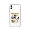 Pregnant AF Not A Food Baby Clear Case for iPhone®