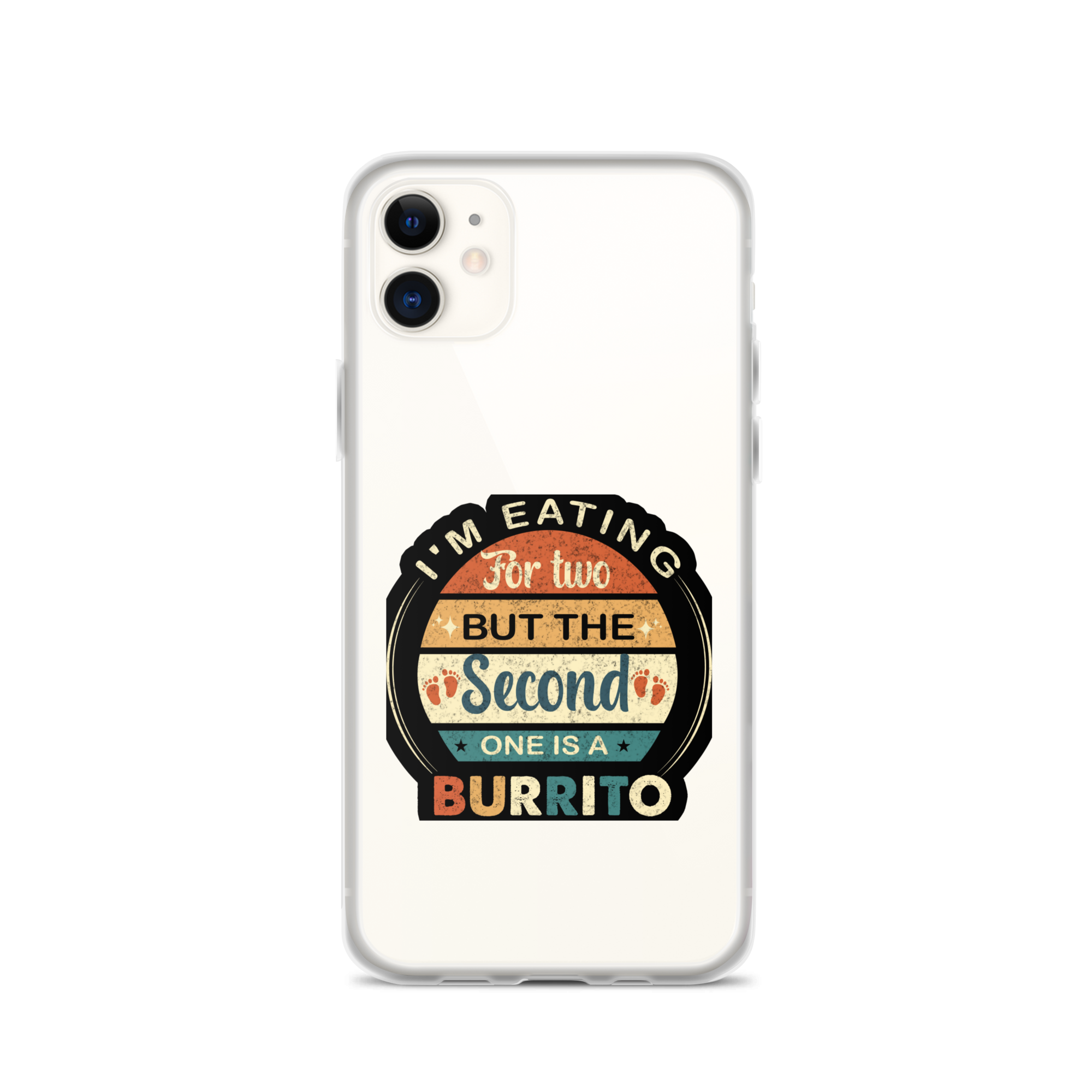 I'm Eating For Two But The Second One Is A Burrito Clear Case for iPhone®