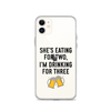 She Is Eating For Two, I'm Drinking For Three Clear Case for iPhone®