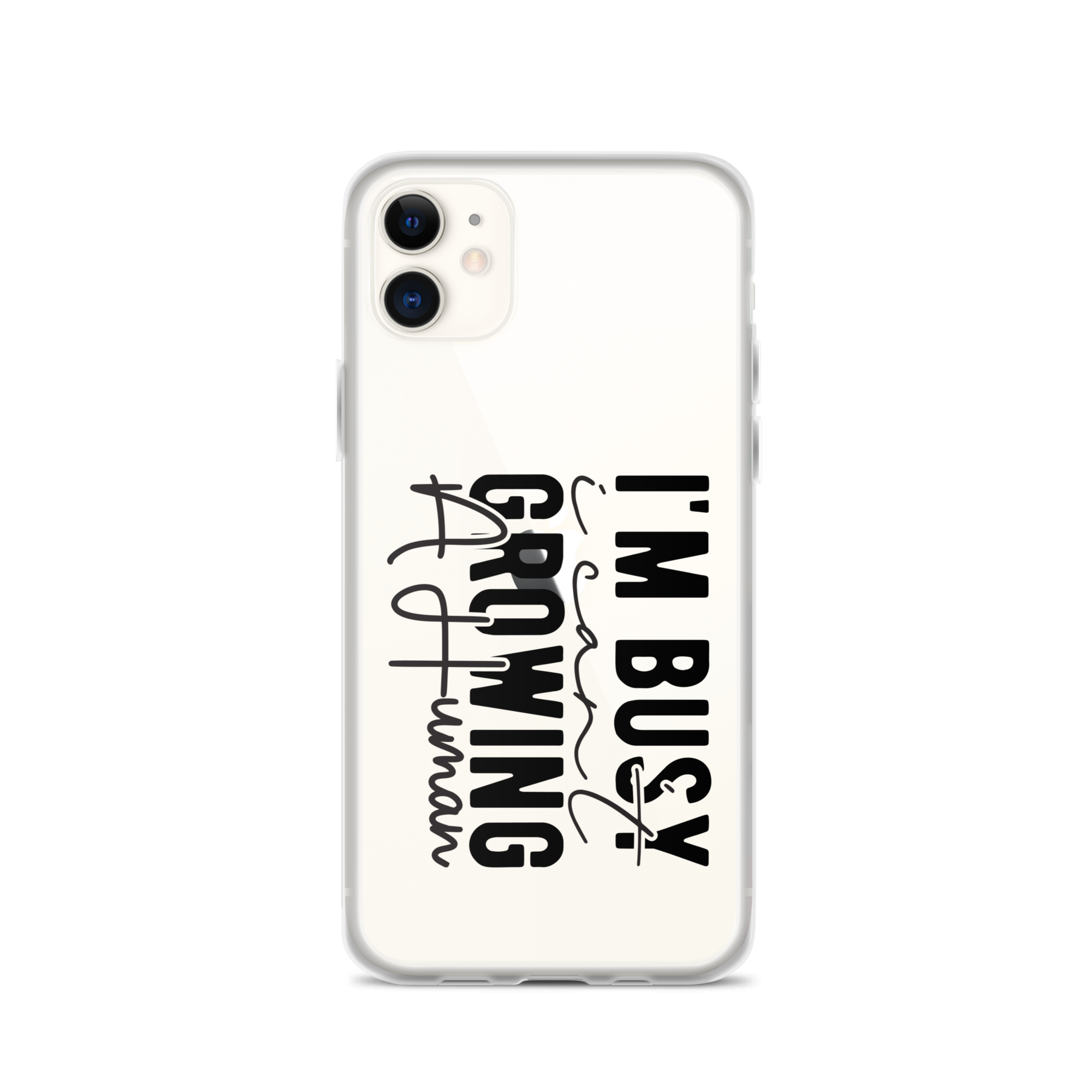 I Can't I'm Busy Growing A Human Clear Case for iPhone®