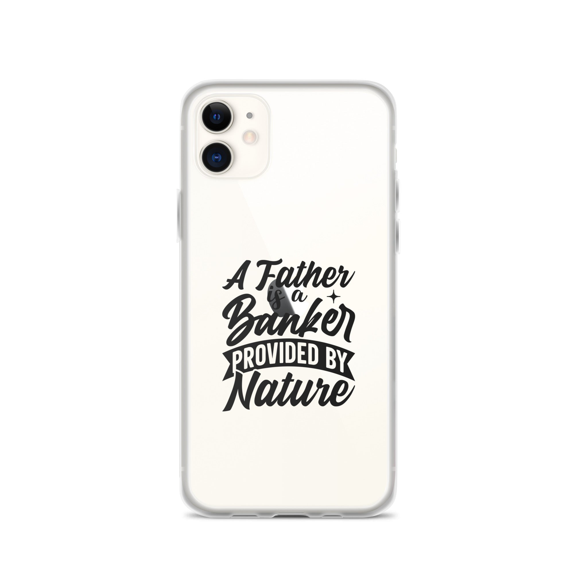 A Father Is A Banker Provided By Nature Clear Case for iPhone®