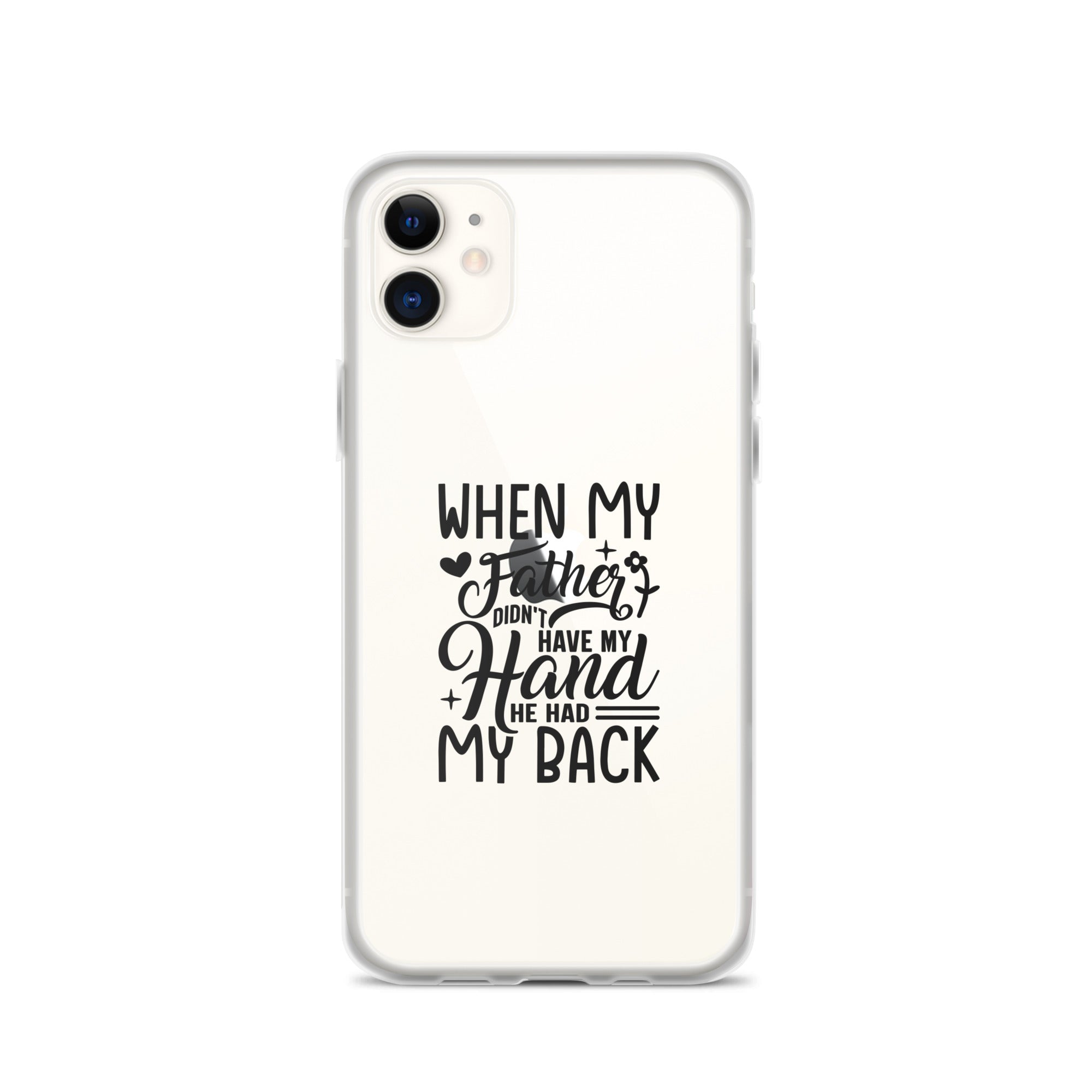 When My Father Didnt Have My Hand He Had My Back Clear Case for iPhone®