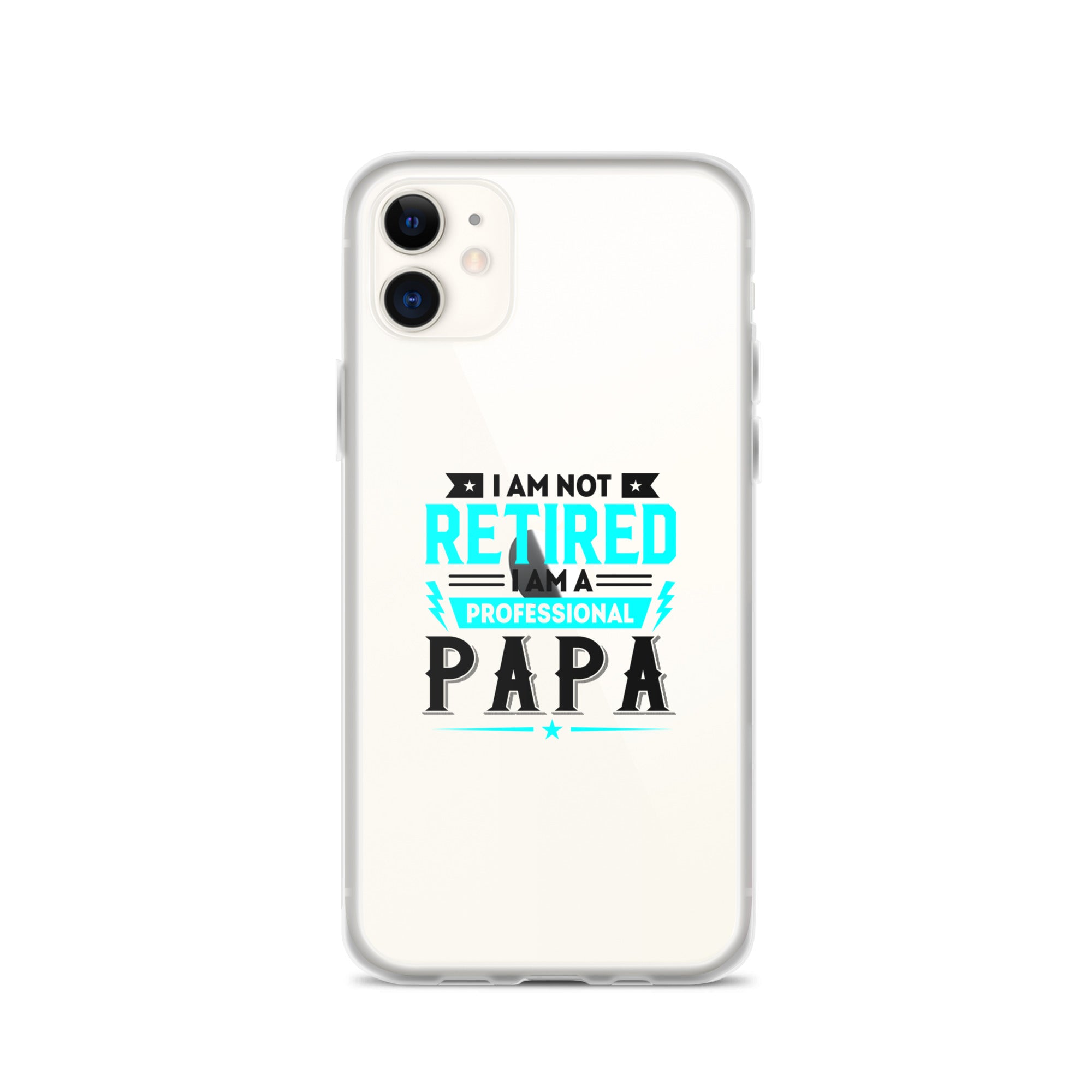 I Am Not Retired I Am A Professional Dad Clear Case for iPhone®