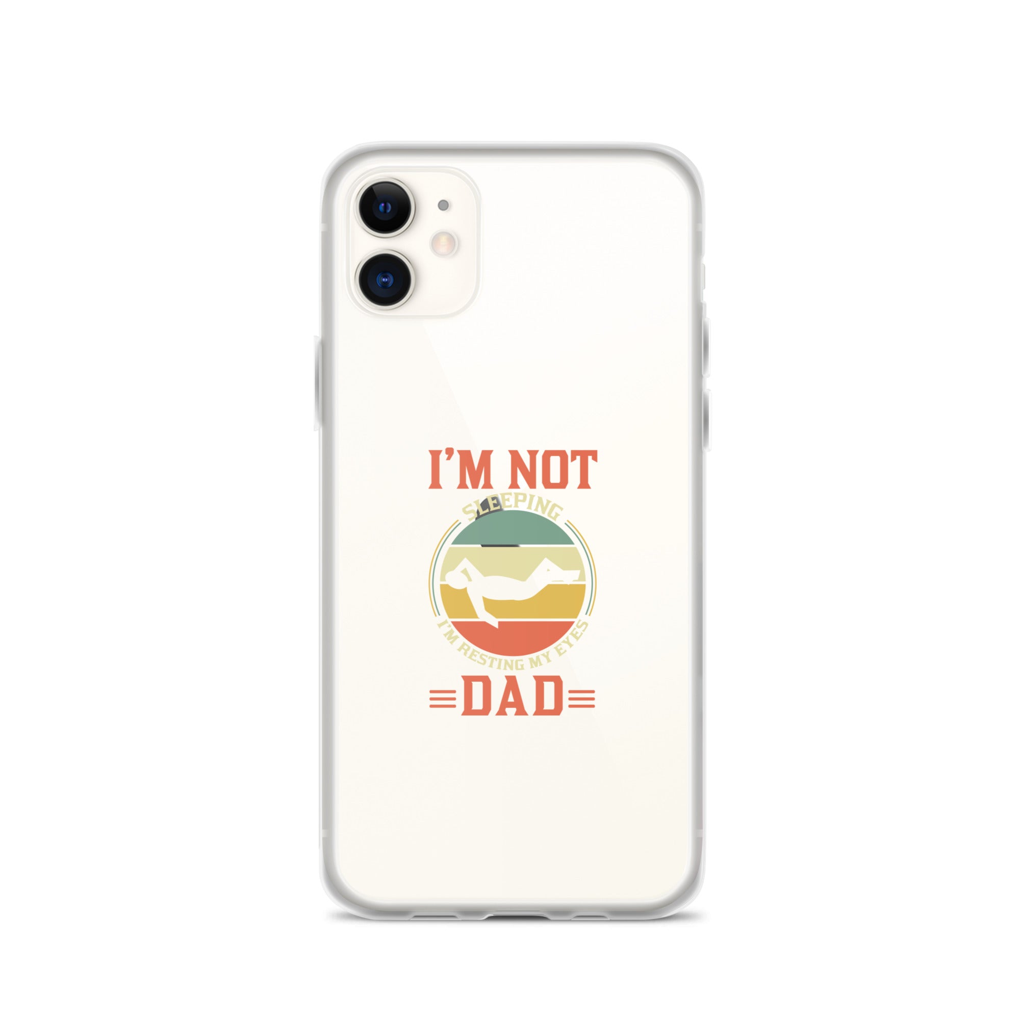 Im Not Sleeping Im Resting My Eyes Dad Clear Case for iPhone®