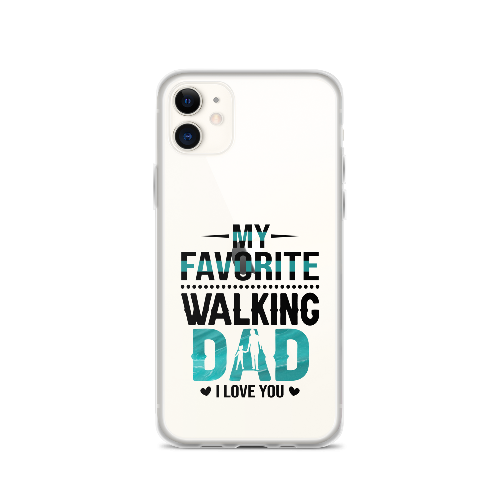 My Favorite Walking Dad, I Love You Clear Case for iPhone®