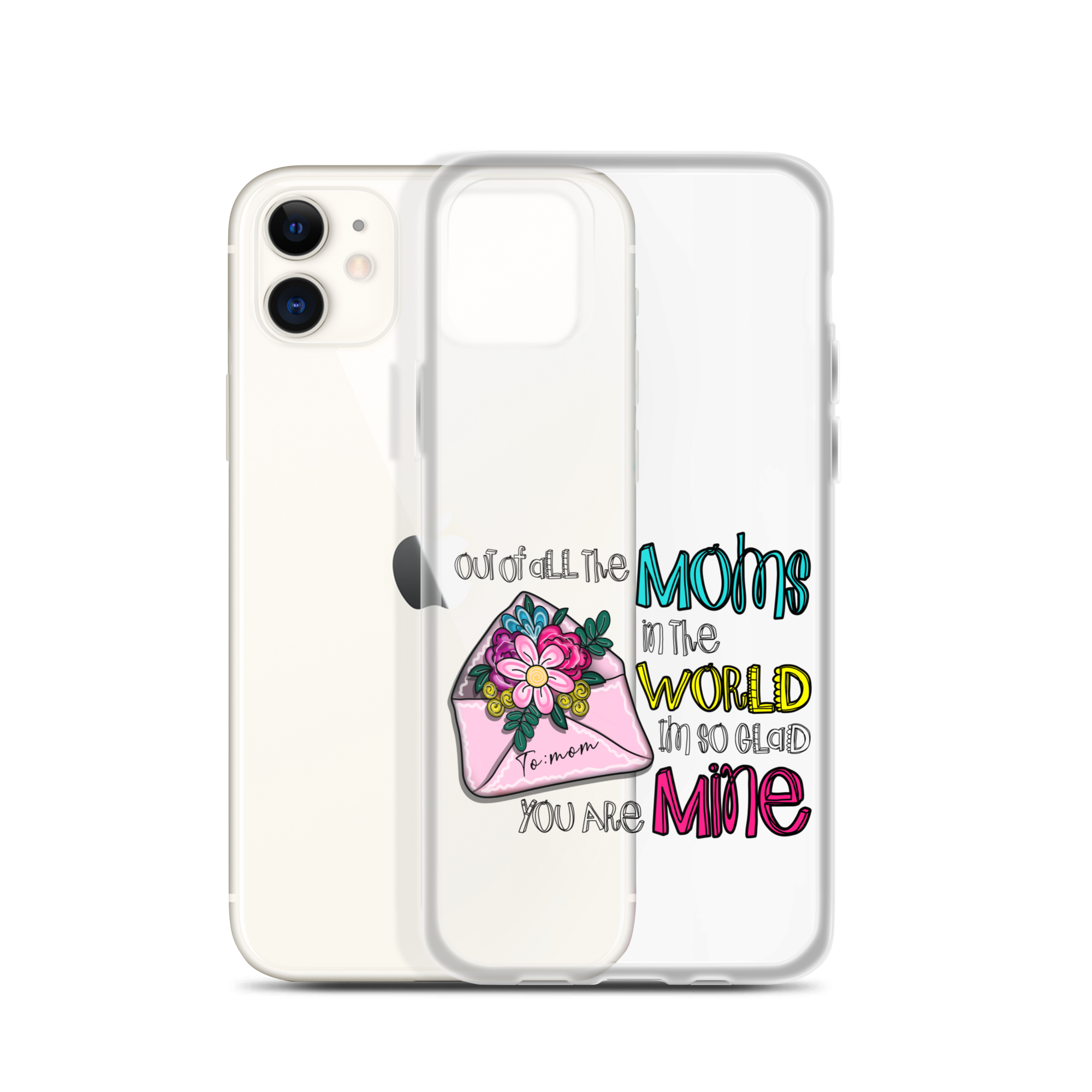 Out Of All Moms In The World I'm So Glad You Are Mine Clear Case for iPhone®