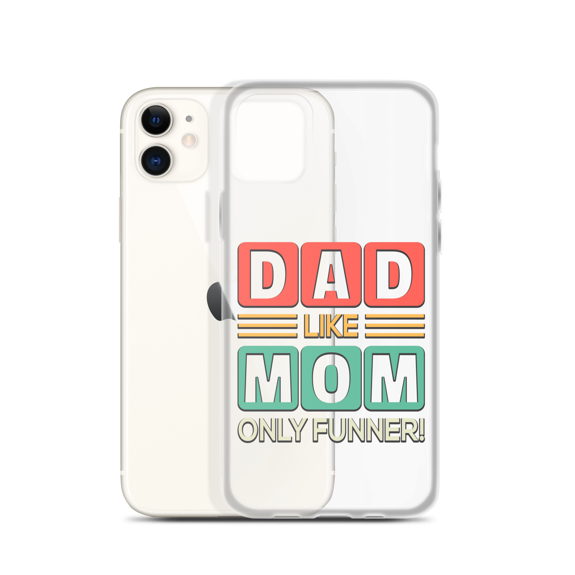 Dad Like Mom Only Funnier Clear Case for iPhone®