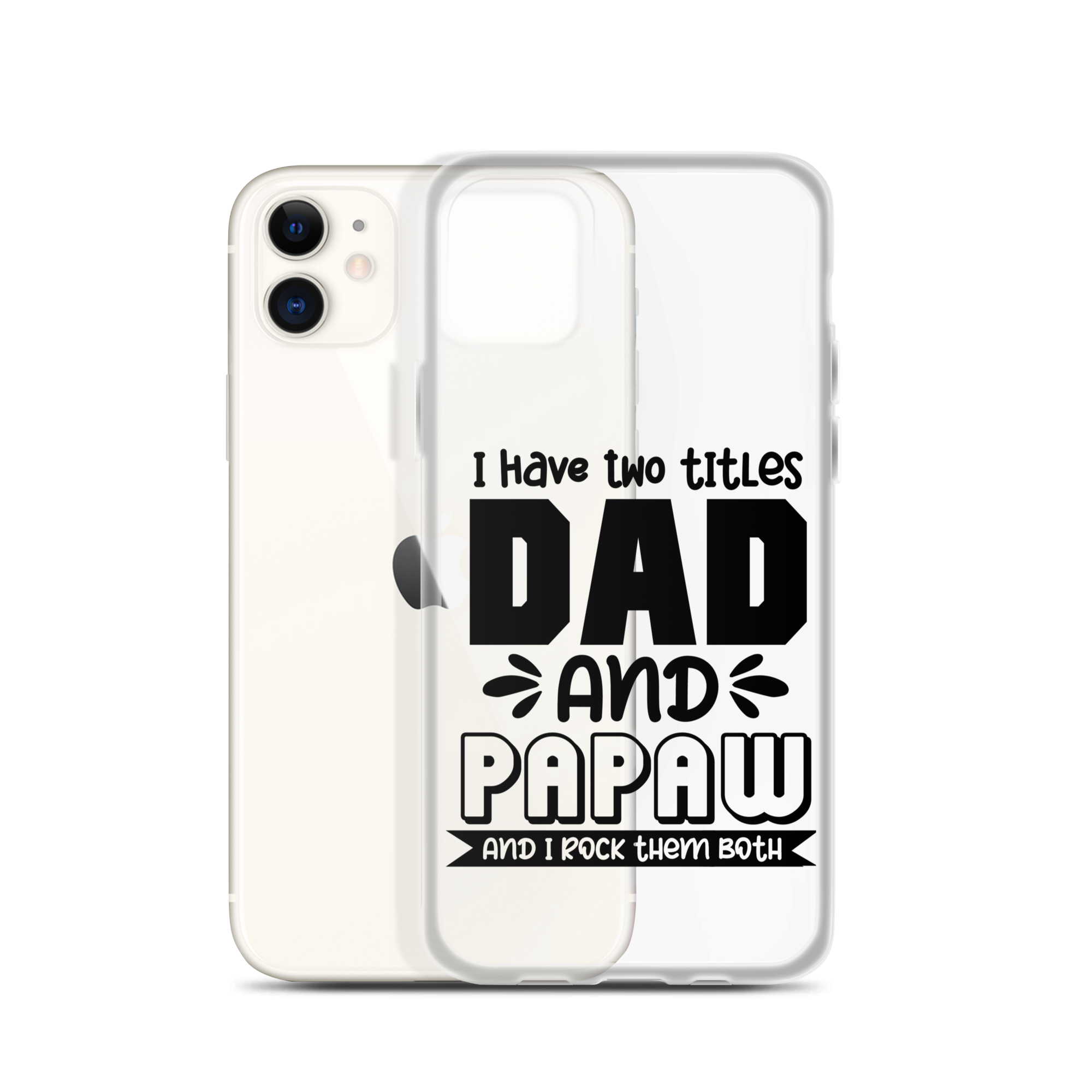 I Have Two Titles Dad And Papaw And I Rock Them Both Clear Case for iPhone®