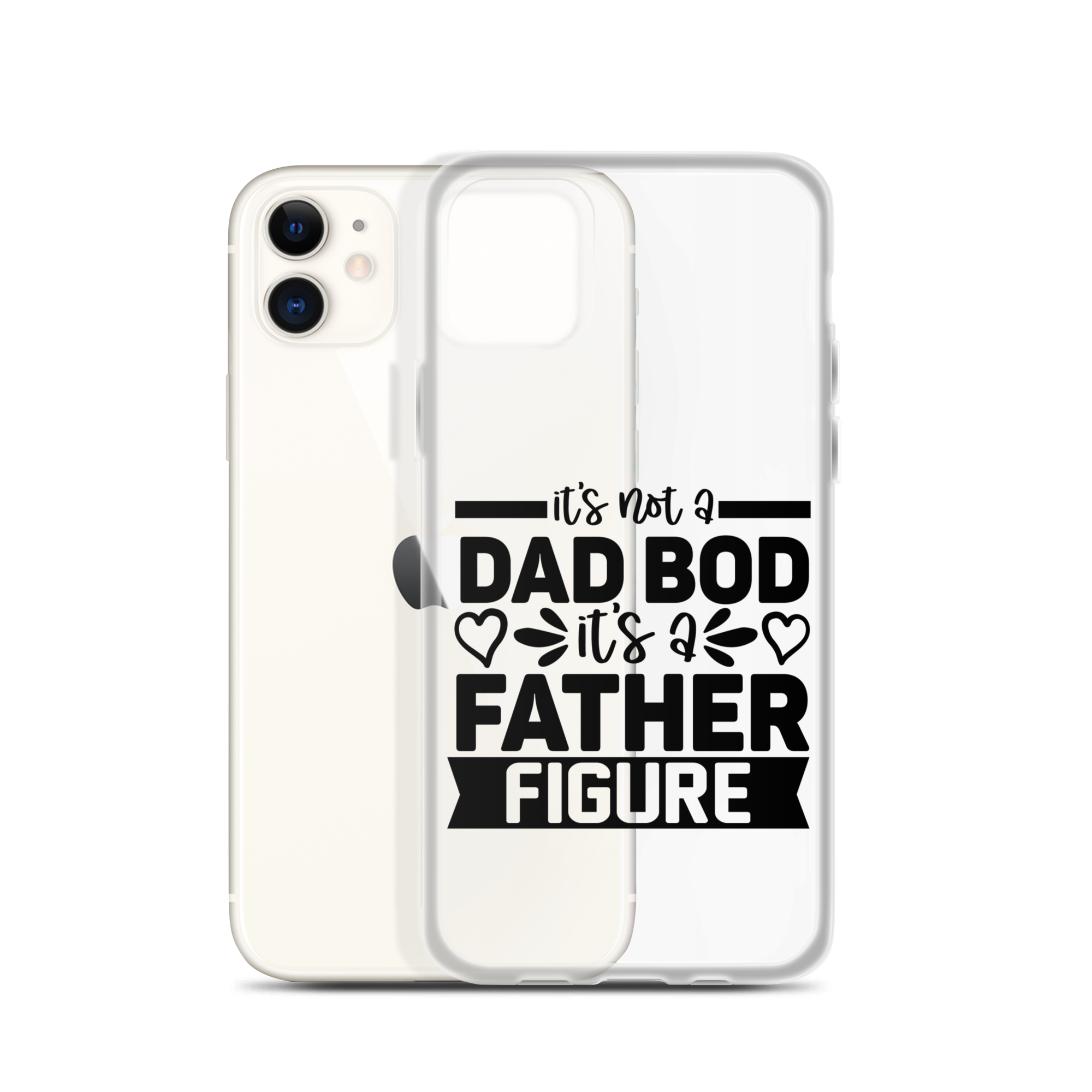 It's Not A Dad Bod It's A Father Figure Clear Case for iPhone®