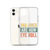 Dad Jokes Are How Eye Roll Clear Case for iPhone®