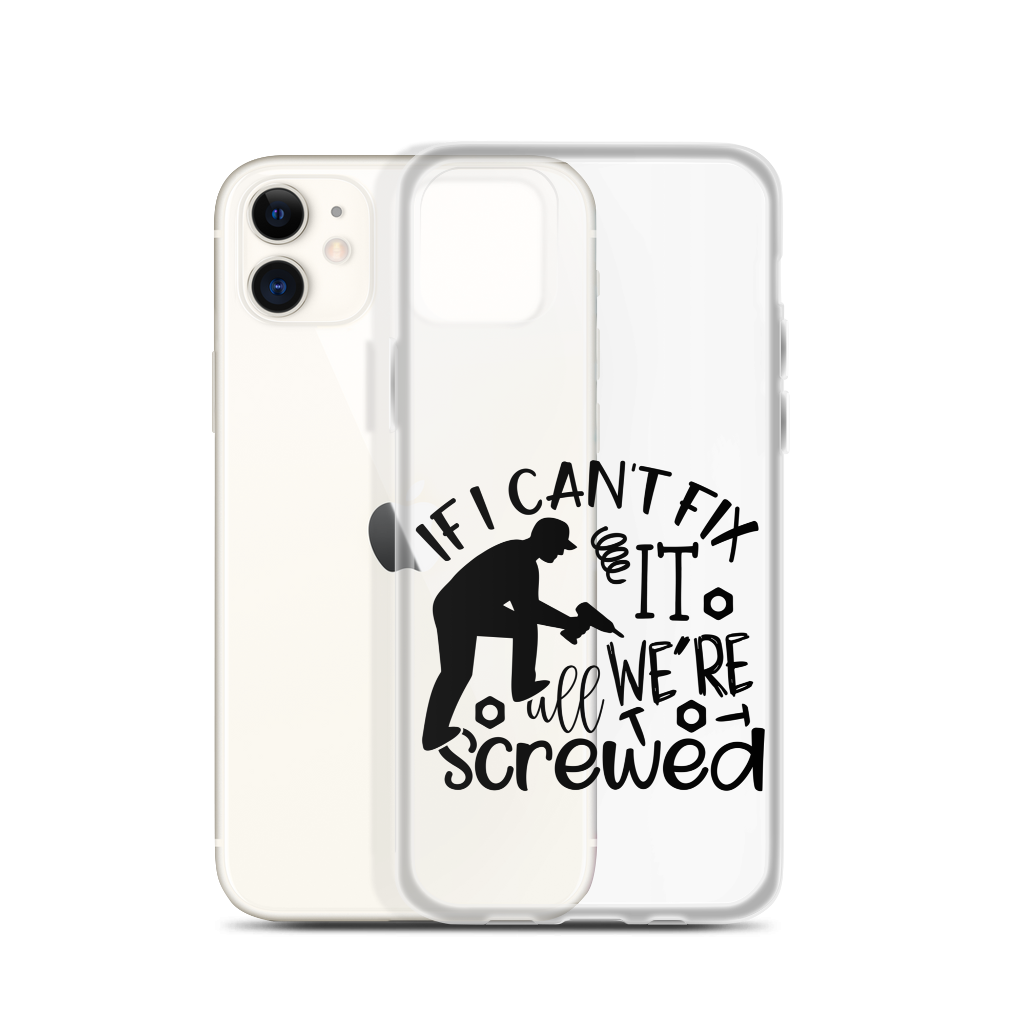 If I Can't Fix It We're All Screwed Clear Case for iPhone®