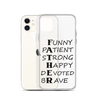 Funny Patient Strong Happy Devoted Brave Clear Case for iPhone®