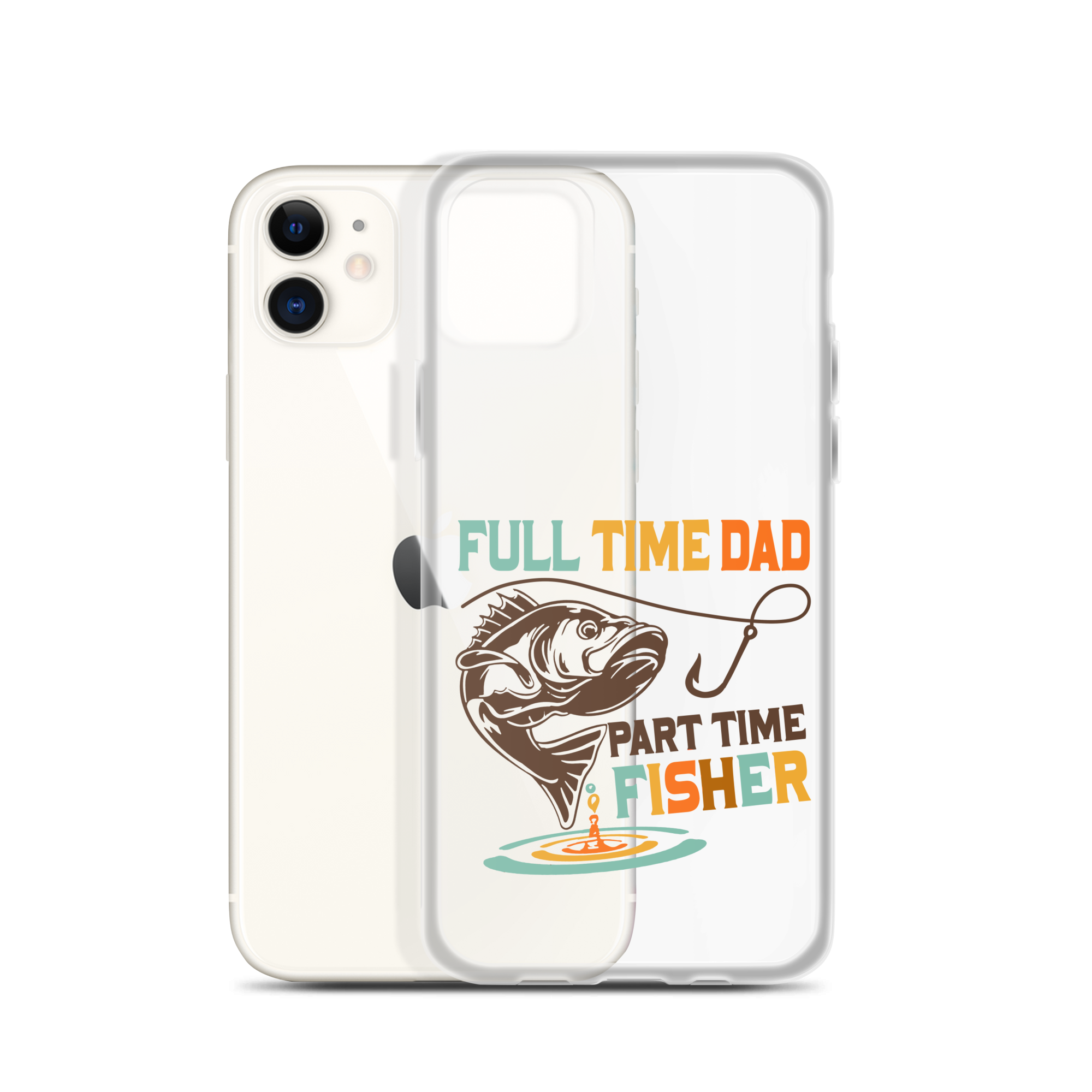 Full Time Dad Part Time Fisher Clear Case for iPhone®