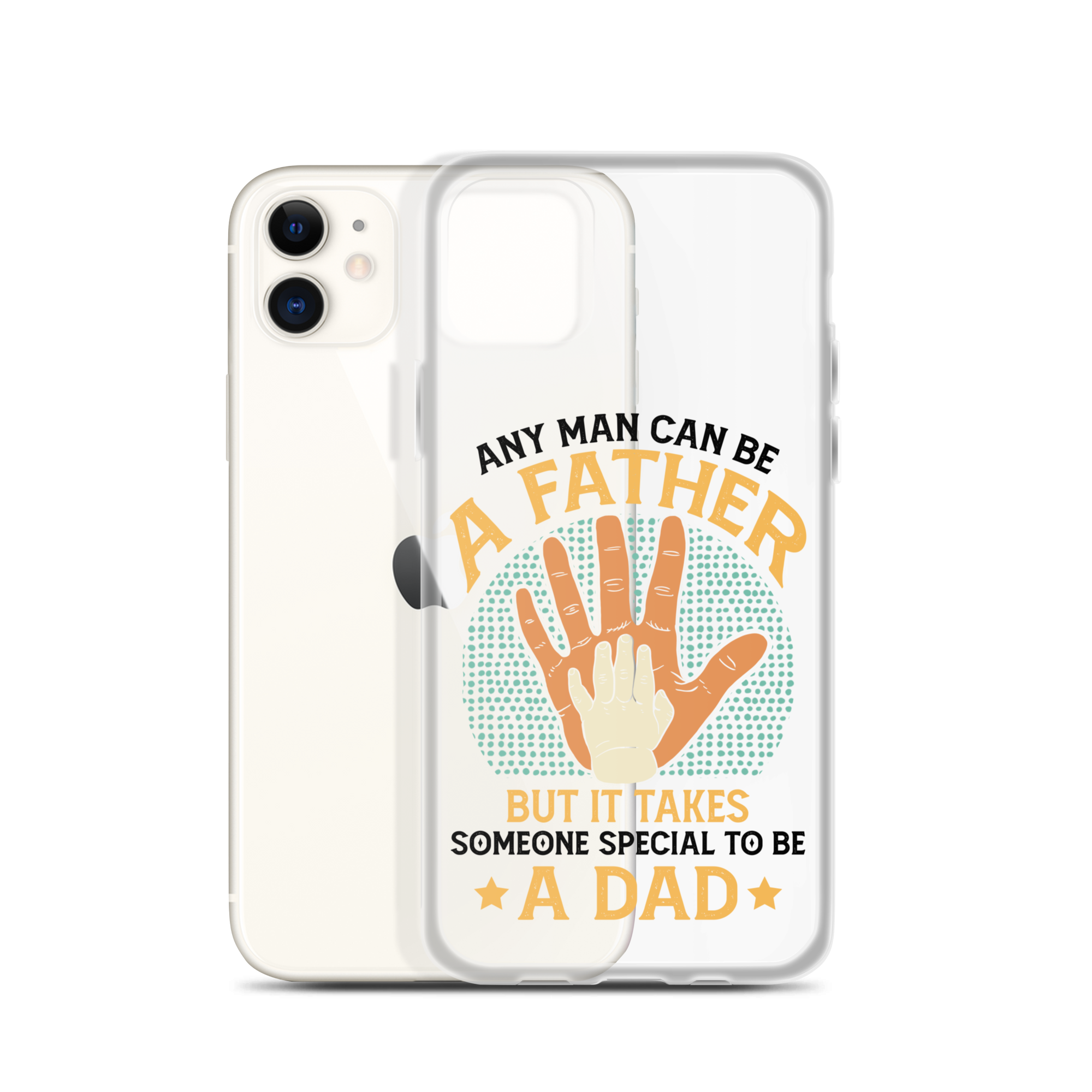 Any Man Can Be A Father But It Takes Someone Special To Be A Father Clear Case for iPhone®