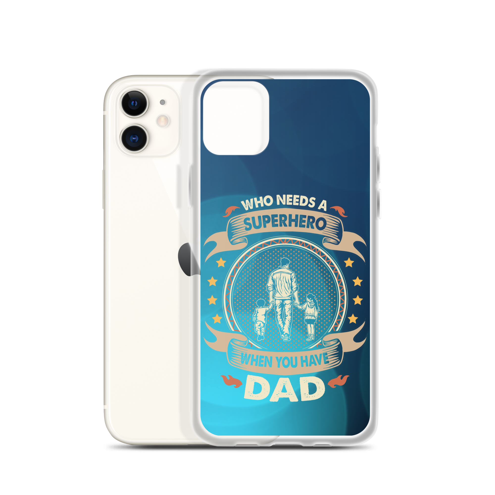 Who Needs A Superhero When You Have Dad Clear Case for iPhone®