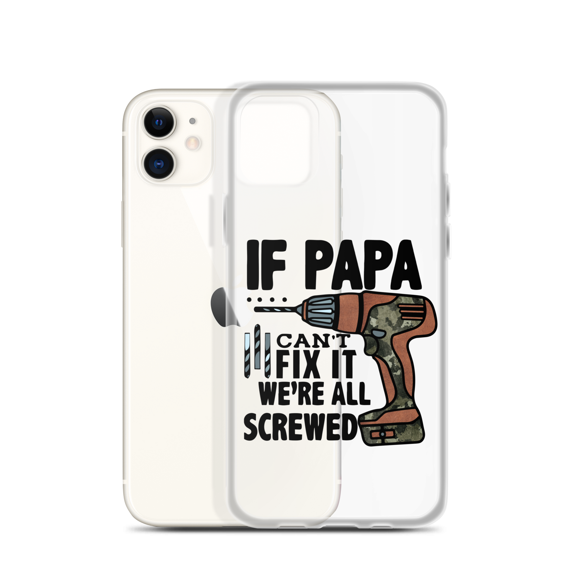 If Papa Can't Fix it We're all Screwed Clear Case for iPhone®