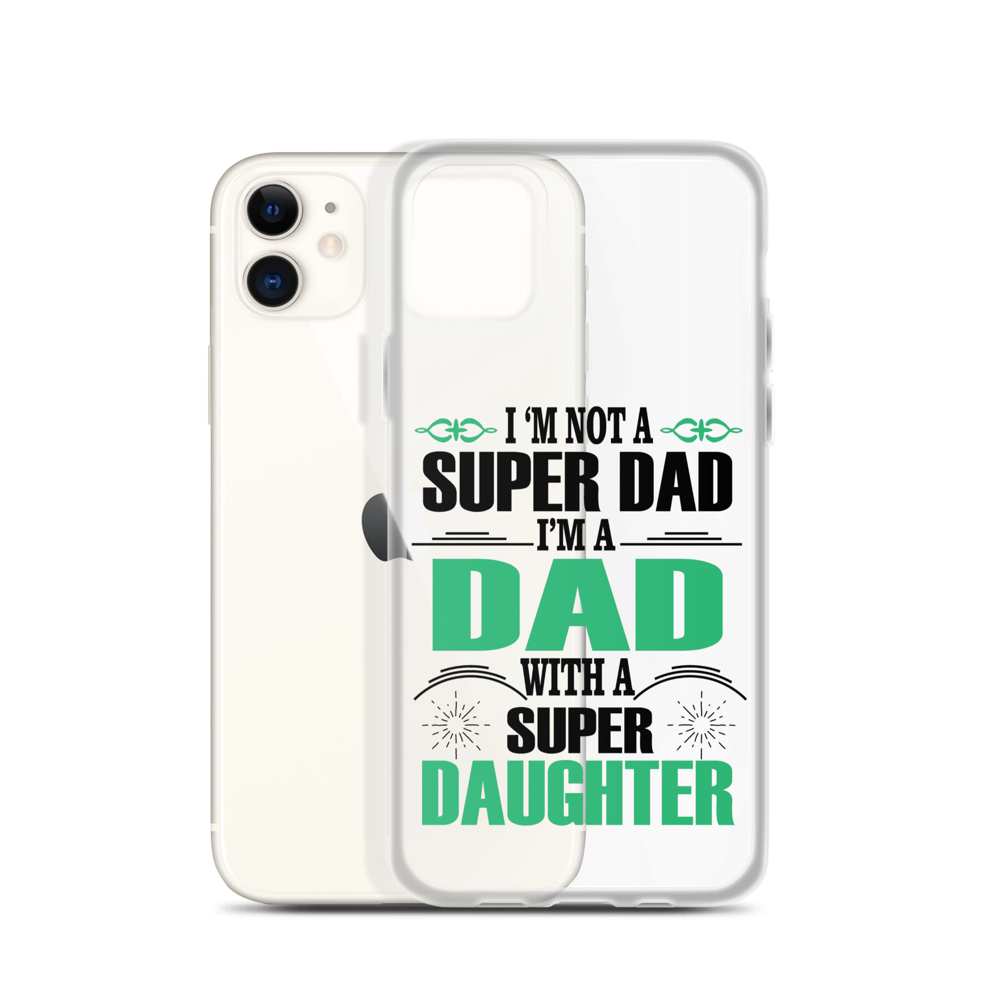 I'm Not A Super Dad I'm A Dad With A Super Daughter Clear Case for iPhone®