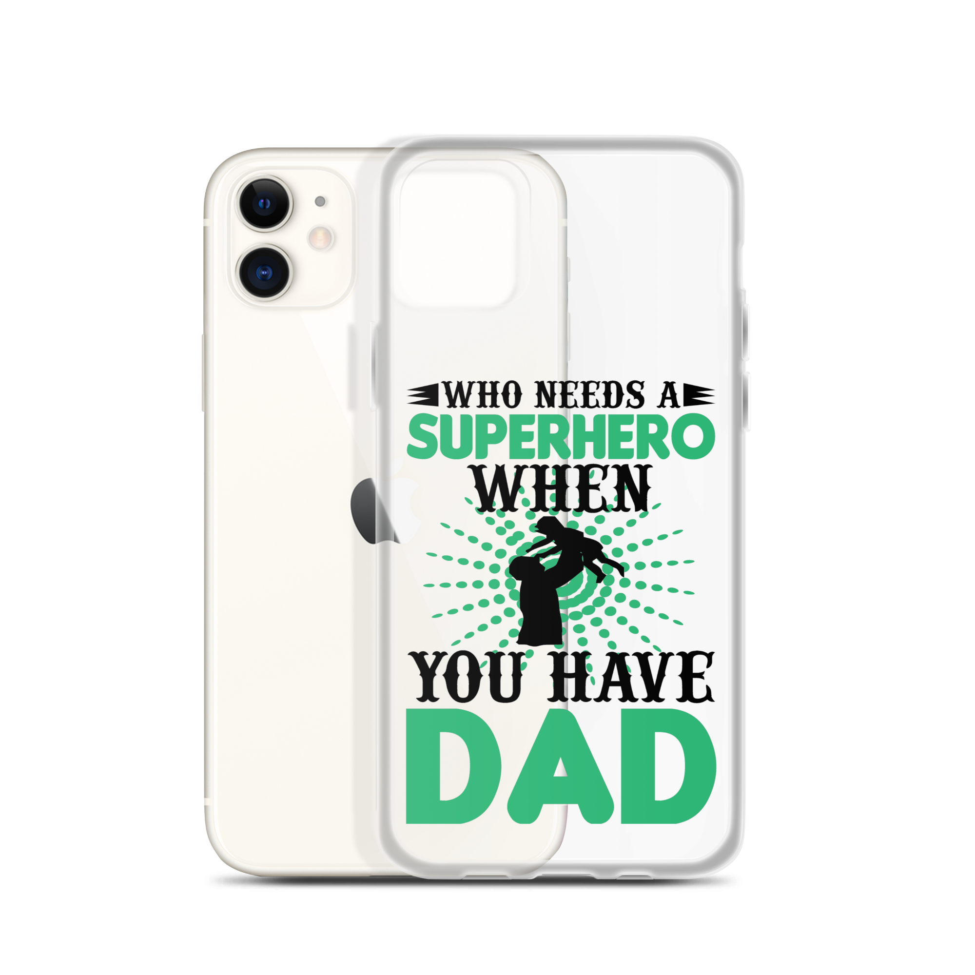 Who Needs A Superhero When You Have Dad Clear Case for iPhone®