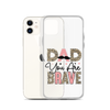 Dad You Are Brave Clear Case for iPhone®