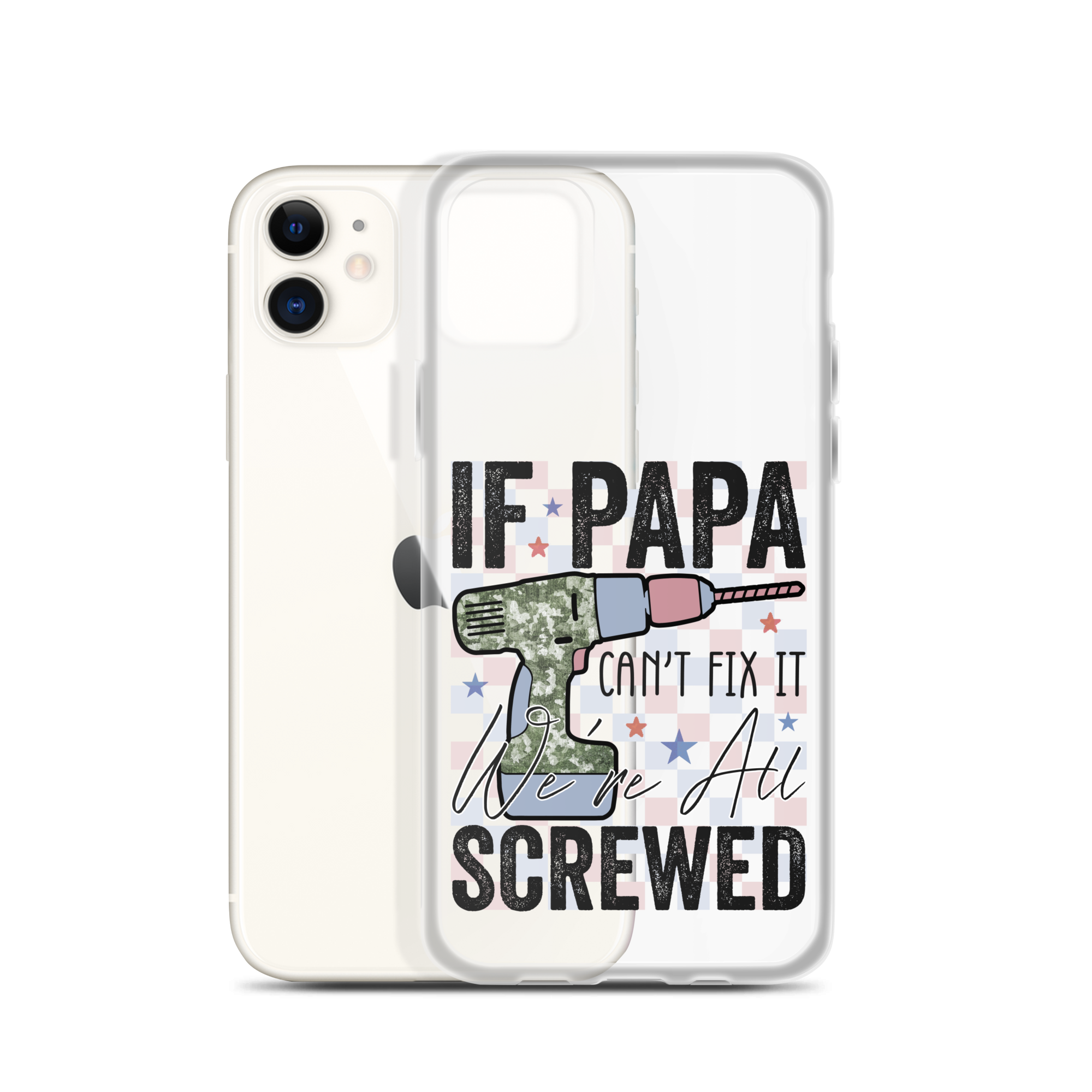 If Papa Can't Fix It We're All Screwed Clear Case for iPhone®