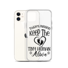 Today's Mission Keep The Tiny Human Alive Clear Case for iPhone®