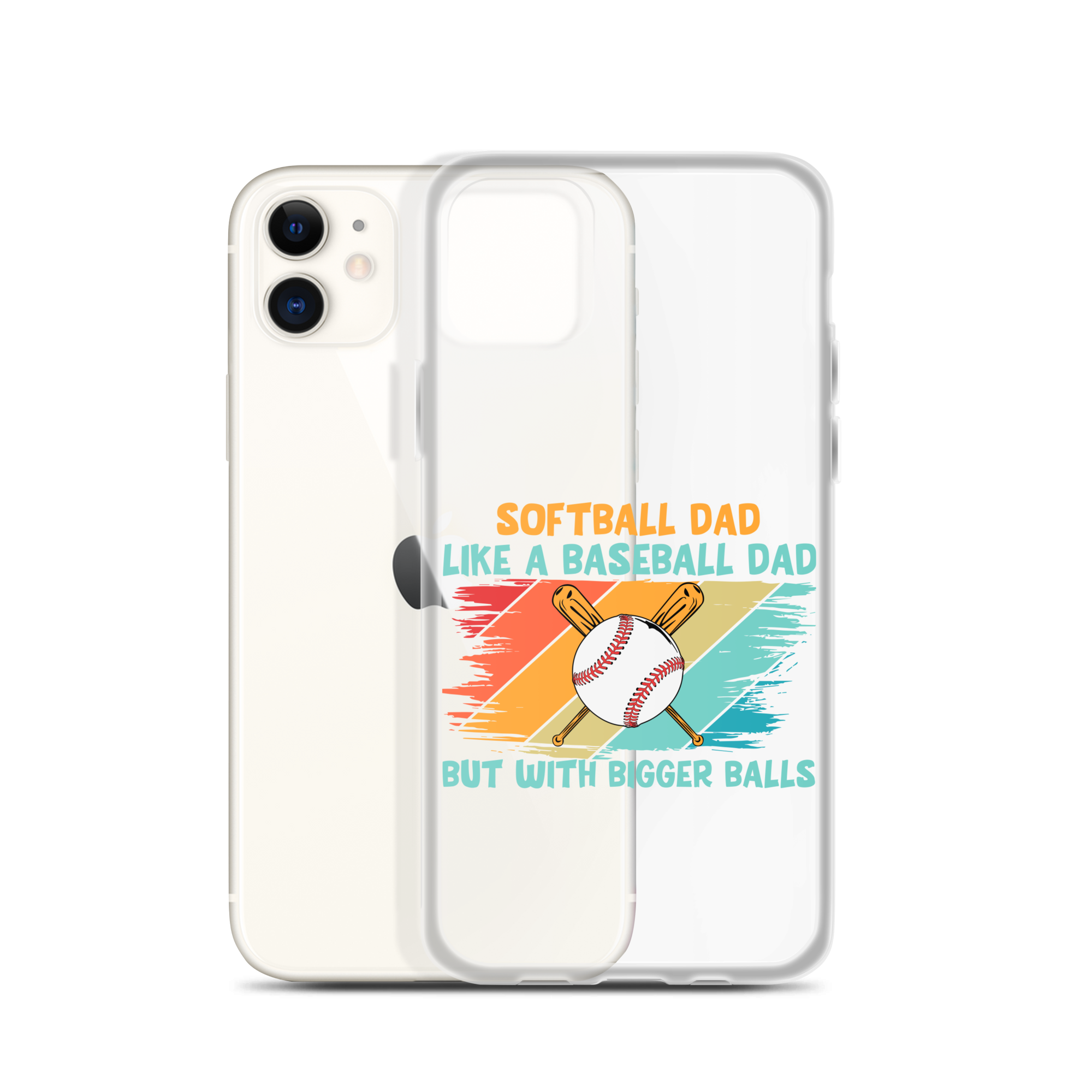 Softball Dad Like A Baseball Dad But With Bigger Balls Clear Case for iPhone®