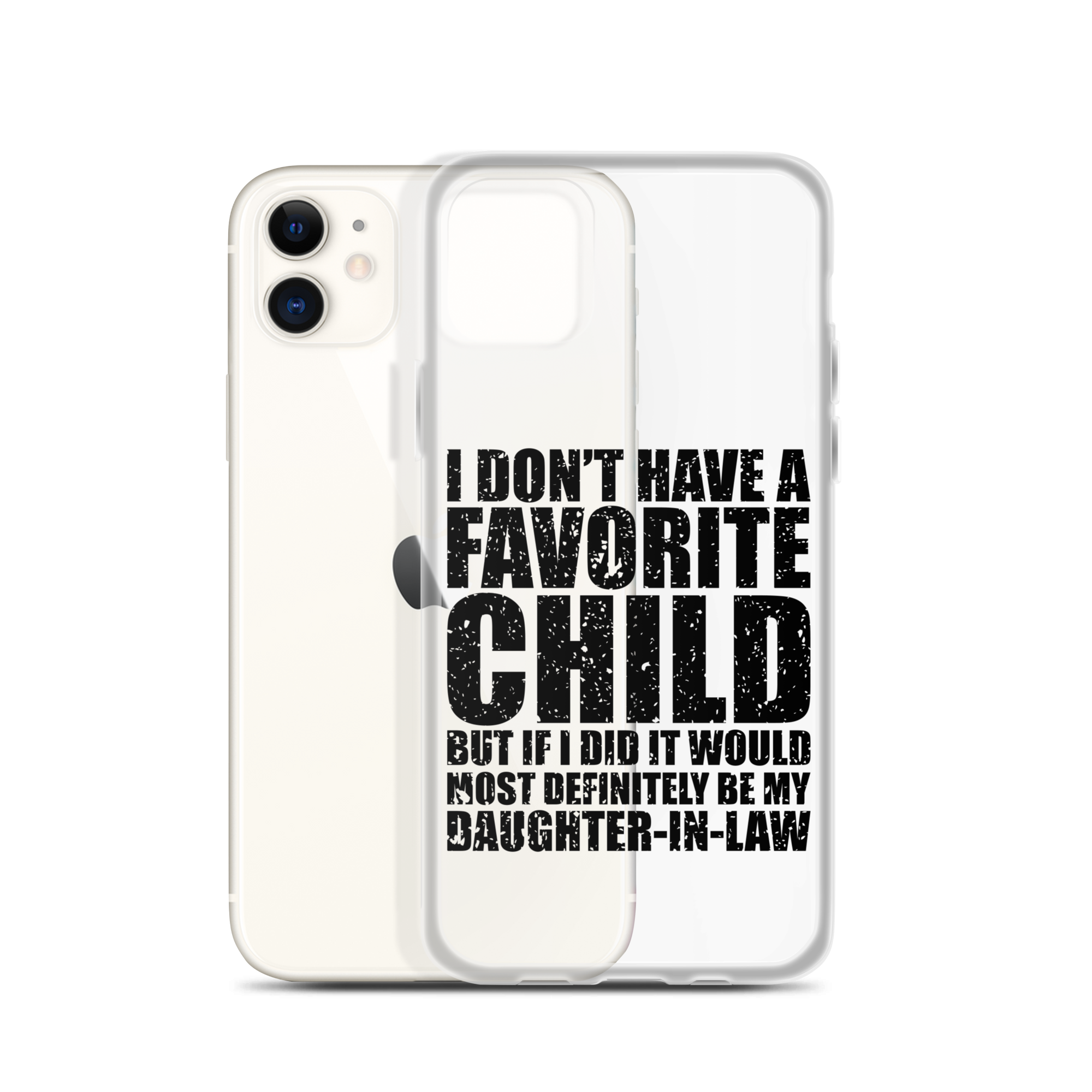 I Don't Have A Favorite Child But If I Did It Would Most Definitely Be My Daughter-In-Law Clear Case for iPhone®