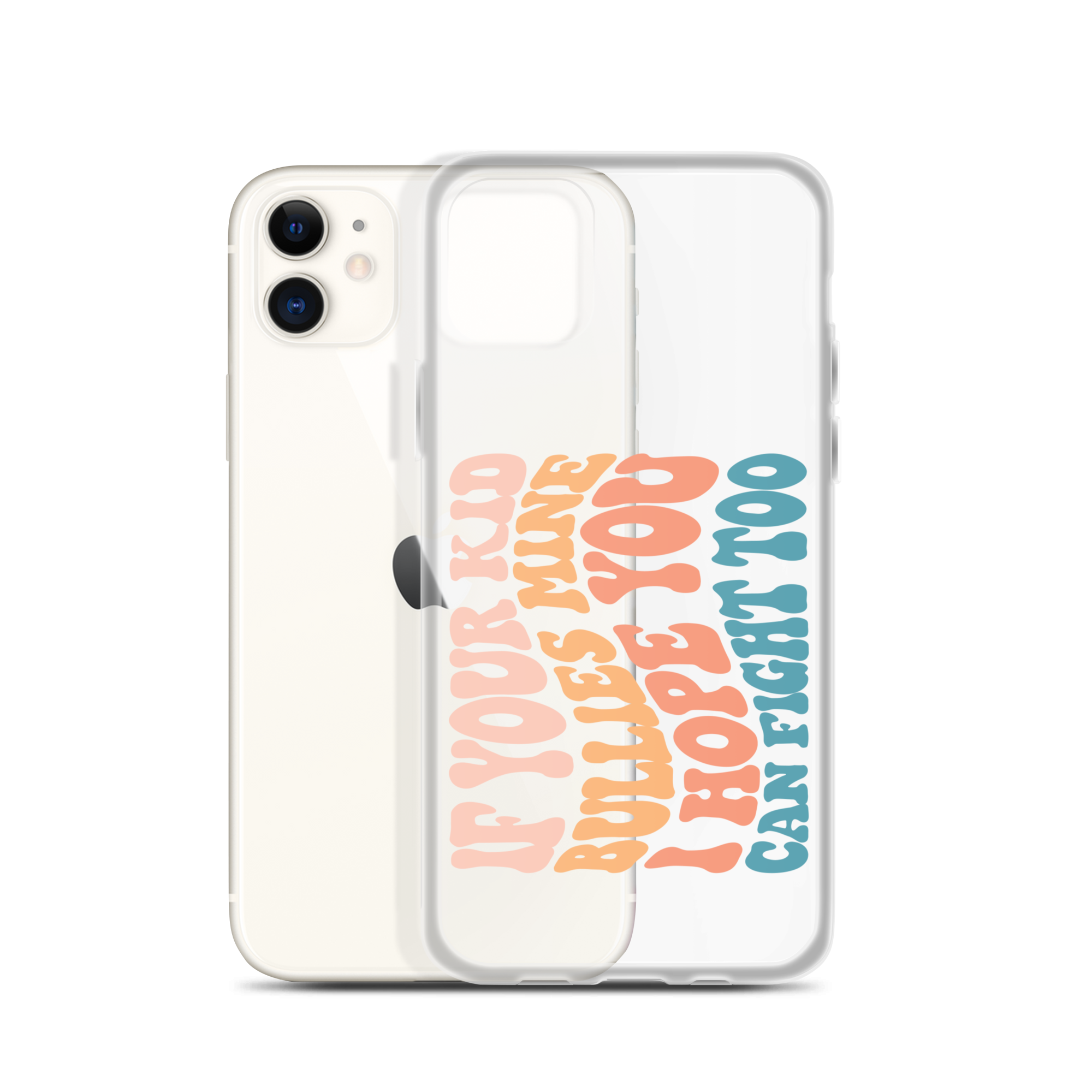 If Your Kid Bullies Mine I Hope You Can Fight Too Clear Case for iPhone®