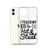 I Teach My Kid To Hit And Steal Clear Case for iPhone®