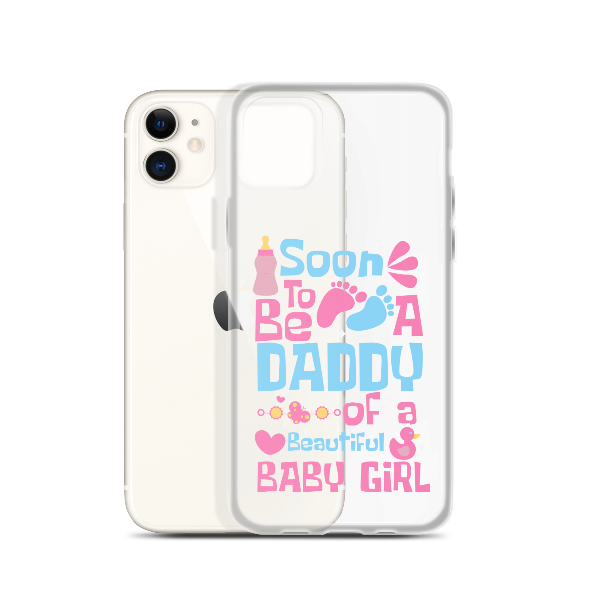 Soon To Be A Daddy Of A Beautiful Baby Girl Clear Case for iPhone®