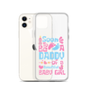 Soon To Be A Daddy Of A Beautiful Baby Girl Clear Case for iPhone®