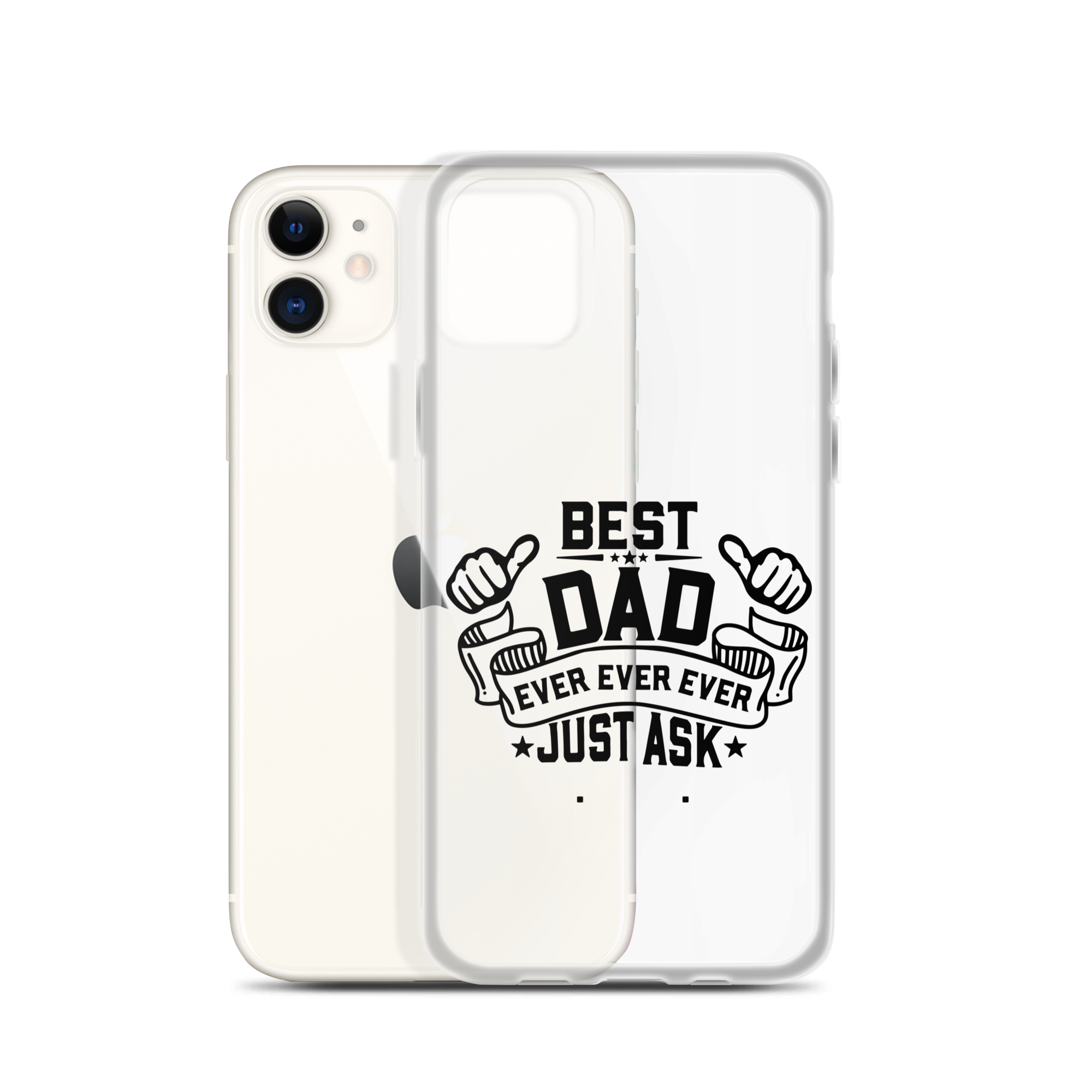 Best Dad Ever Ever Ever Just Ask Clear Case for iPhone®