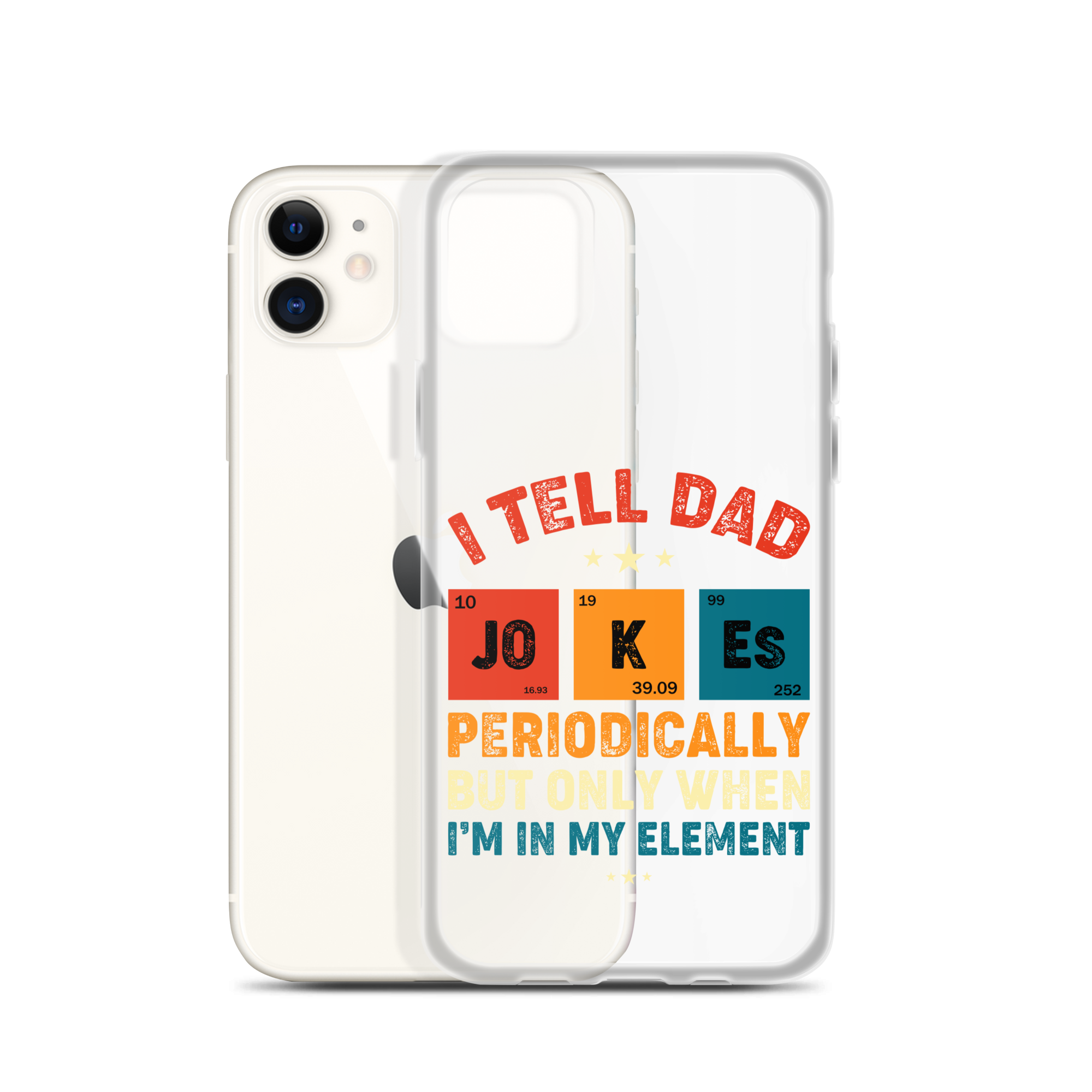 I Tell Dad Jokes Periodically But Only When I'm In My Element Clear Case for iPhone®