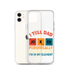 I Tell Dad Jokes Periodically But Only When I'm In My Element Clear Case for iPhone®