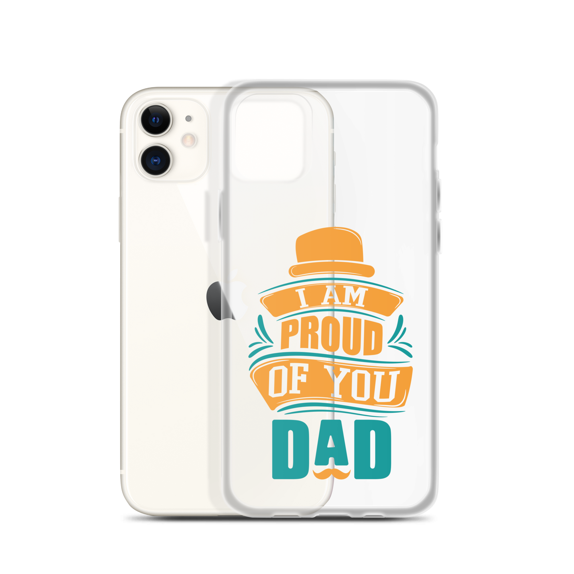 I Am Proud Of You Dad Clear Case for iPhone®