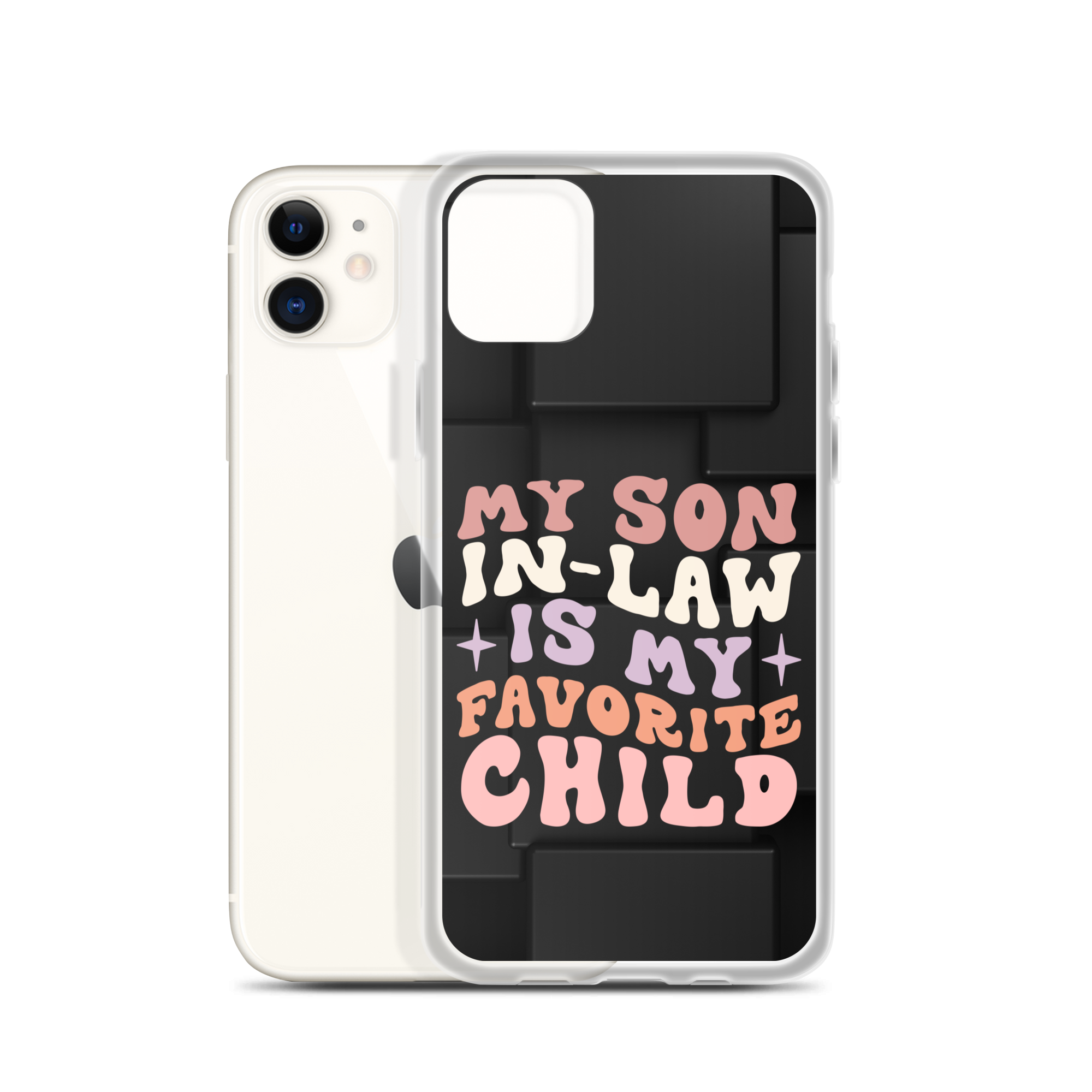 My Son-In-Law Is My Favorite Child Clear Case for iPhone®