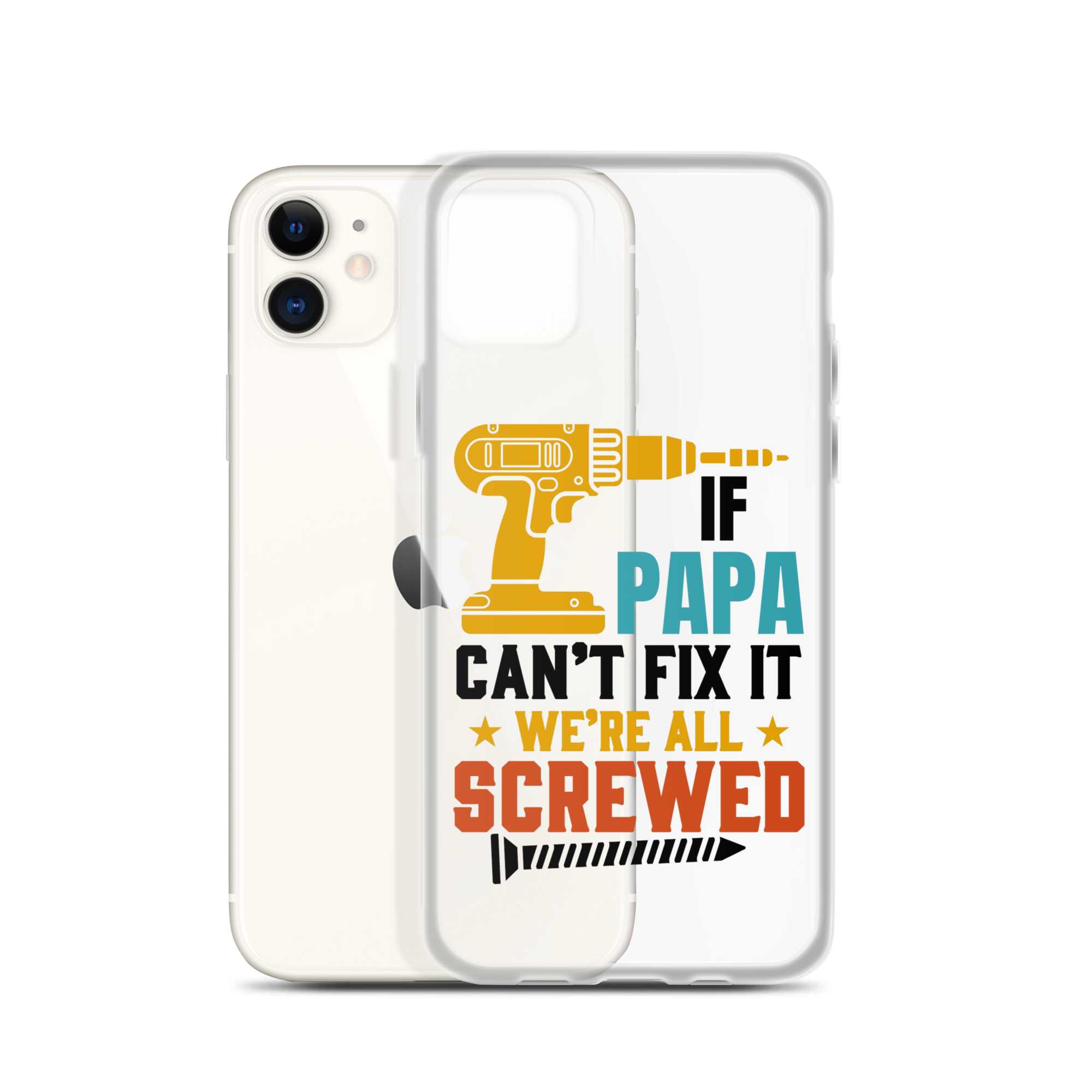 If Papa Can't Fix It We're All Screwed Clear Case for iPhone®