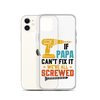 If Papa Can't Fix It We're All Screwed Clear Case for iPhone®