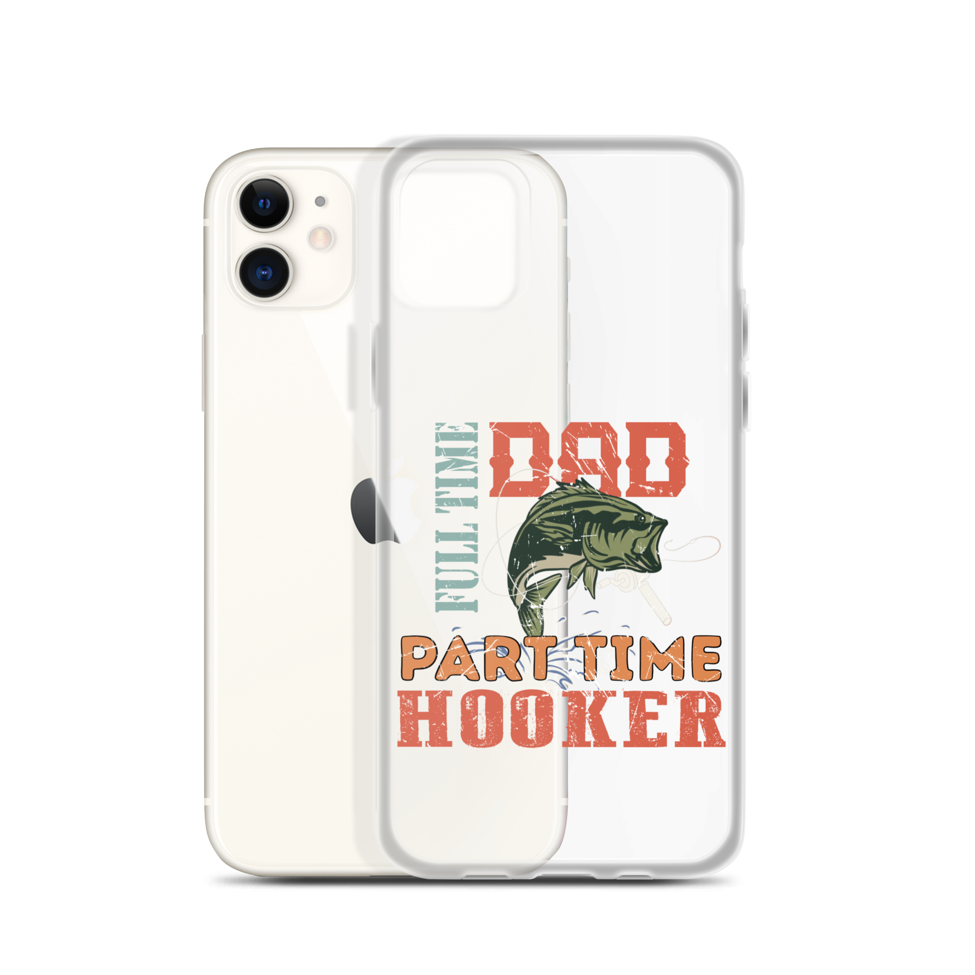 Dad Full Time Part Time Hooker Clear Case for iPhone®