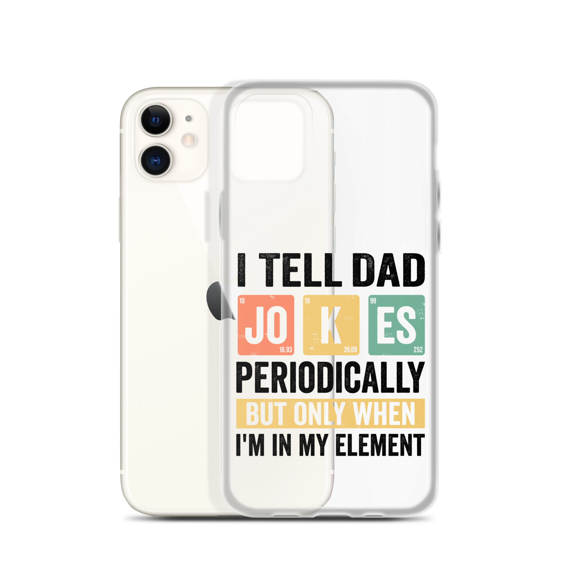 I Tell Dad Jokes Periodically When I'm In My Element Clear Case for iPhone®