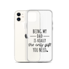 Being My Dad Is Really The Only Gift You Clear Case for iPhone®