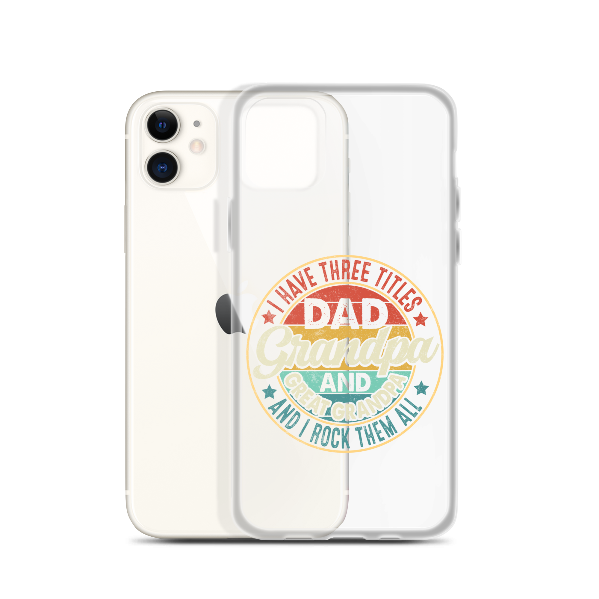 I Have Three Titles Dad Grandpa And Great Grandpa And I Rock Them All Clear Case for iPhone®