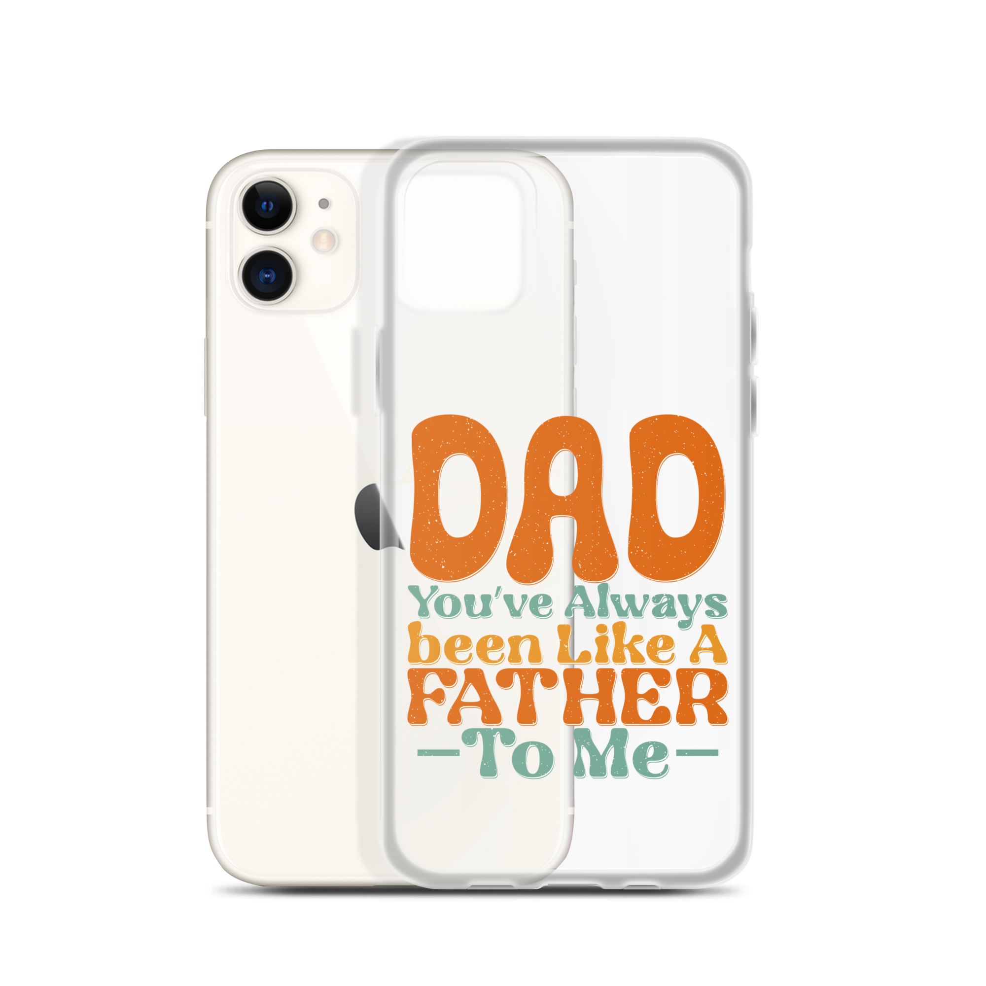 Dad You've Always Been Like A Father To Me Clear Case for iPhone®